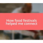 How food festivals helped me connect