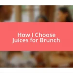 How I Choose Juices for Brunch