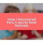 How I discovered Peru’s secret food festivals