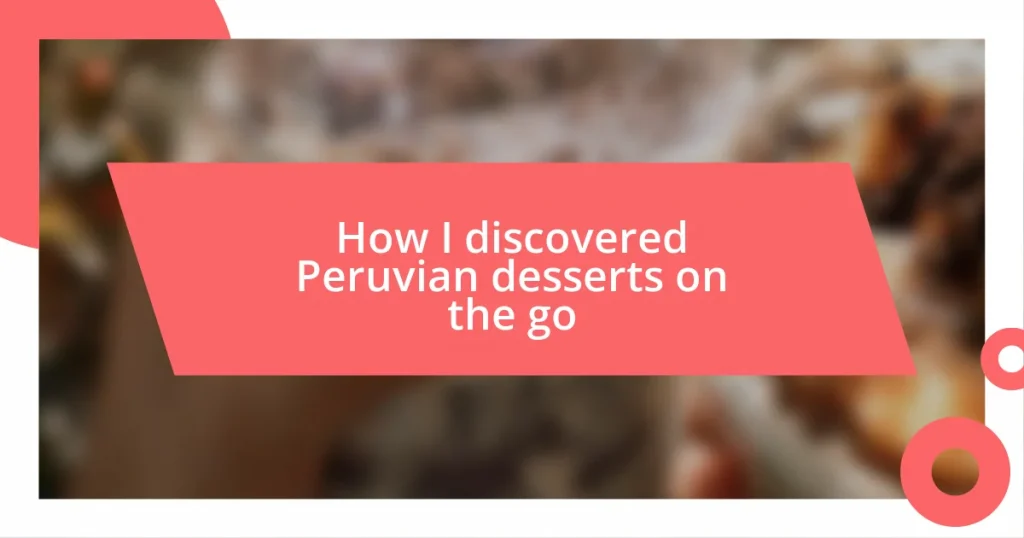 How I discovered Peruvian desserts on the go