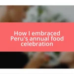 How I embraced Peru’s annual food celebration