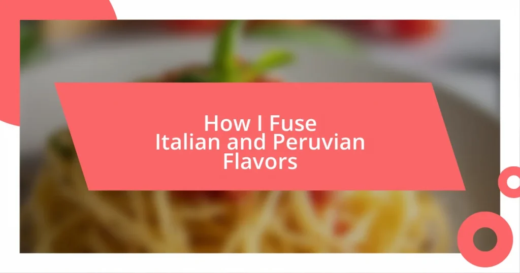 How I Fuse Italian and Peruvian Flavors