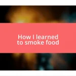 How I learned to smoke food