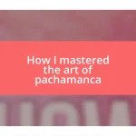 How I mastered the art of pachamanca