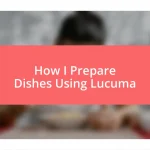 How I Prepare Dishes Using Lucuma