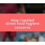 How I tackled street food hygiene concerns