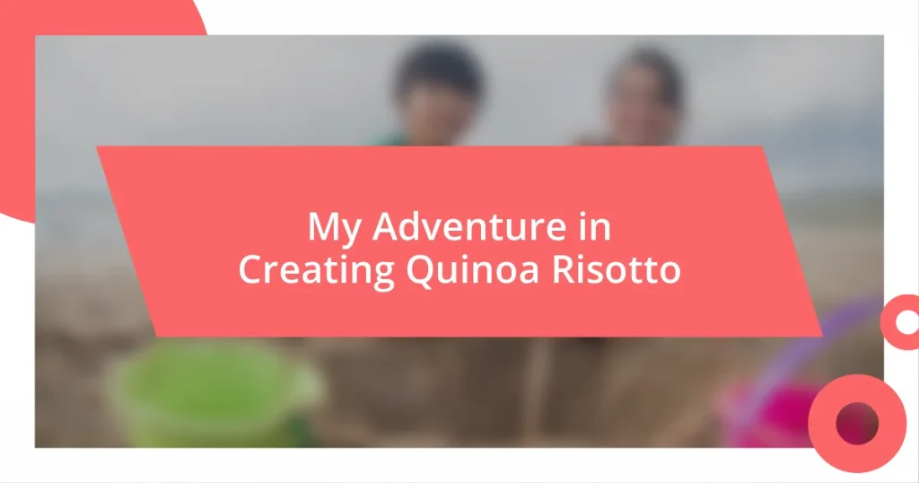 My Adventure in Creating Quinoa Risotto