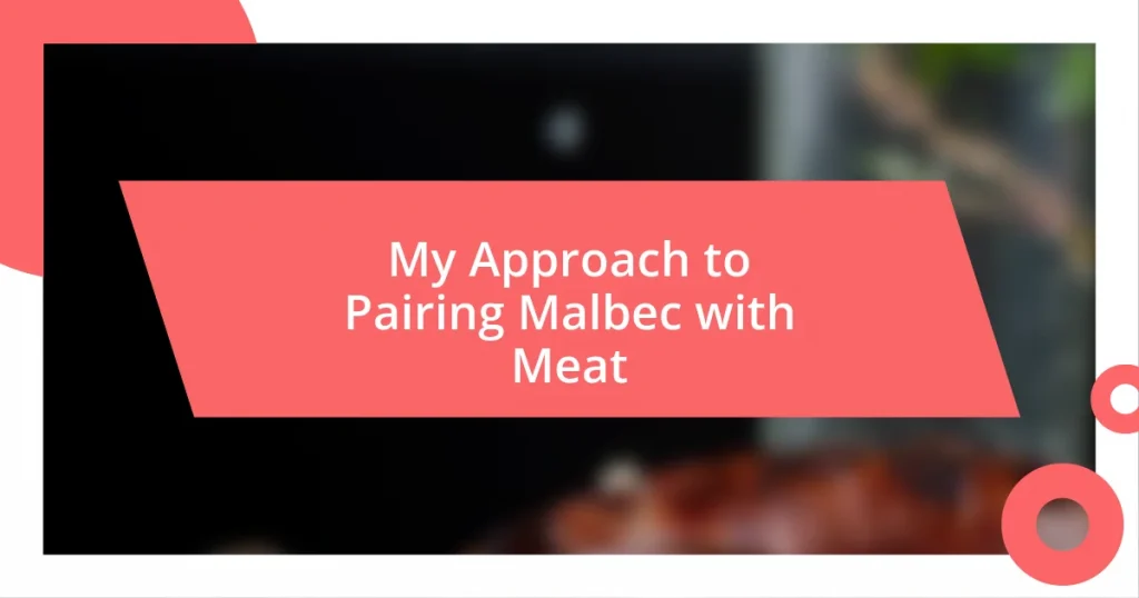 My Approach to Pairing Malbec with Meat