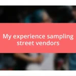 My experience sampling street vendors