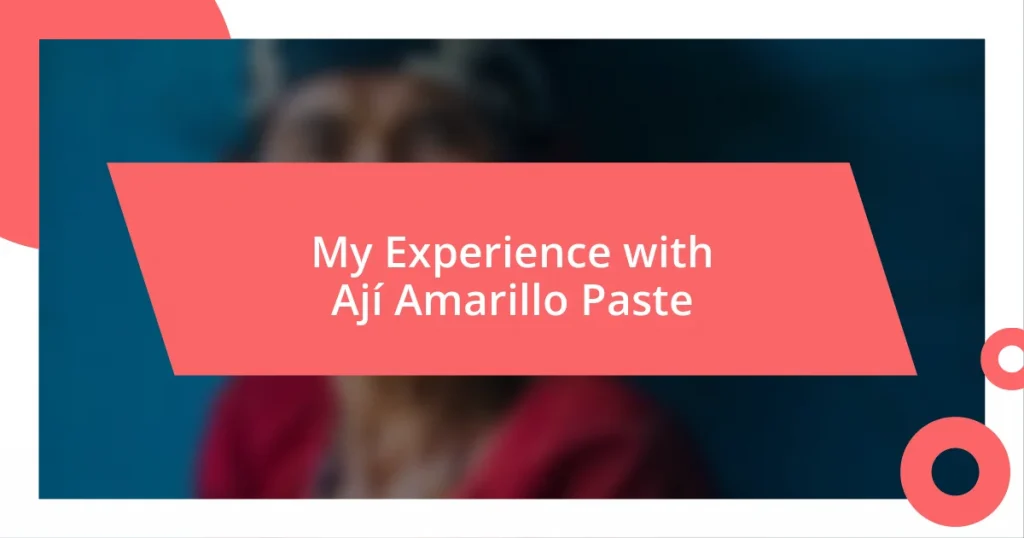 My Experience with Ají Amarillo Paste