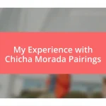 My Experience with Chicha Morada Pairings