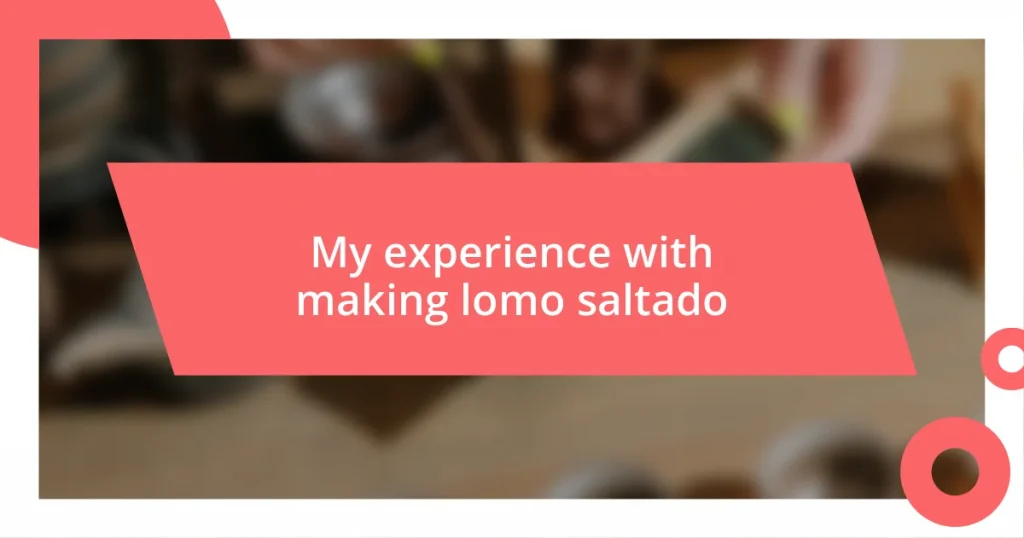 My experience with making lomo saltado