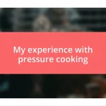 My experience with pressure cooking