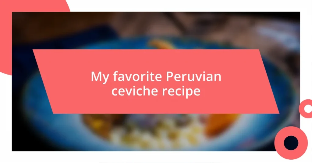 My favorite Peruvian ceviche recipe