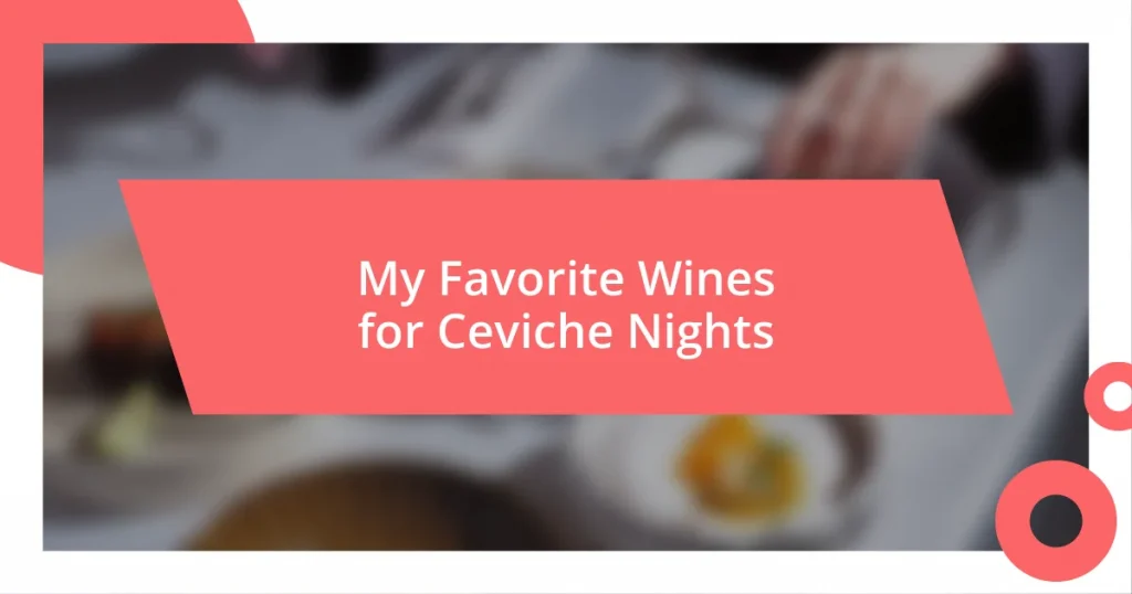 My Favorite Wines for Ceviche Nights