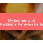 My Journey with Traditional Peruvian Herbs