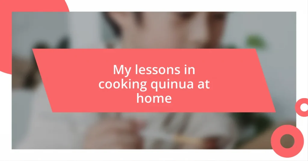 My lessons in cooking quinua at home