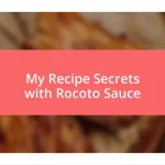 My Recipe Secrets with Rocoto Sauce