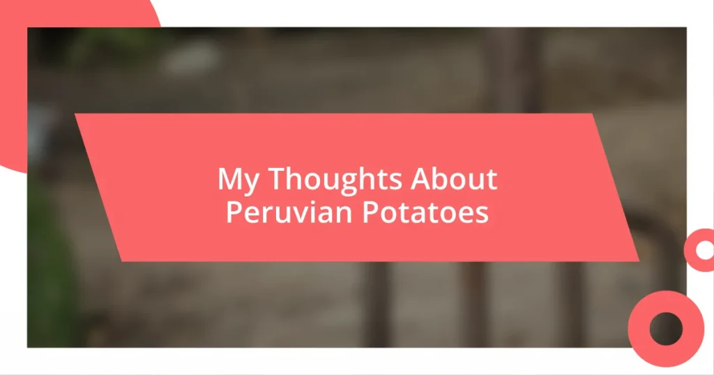 My Thoughts About Peruvian Potatoes