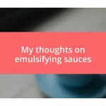 My thoughts on emulsifying sauces