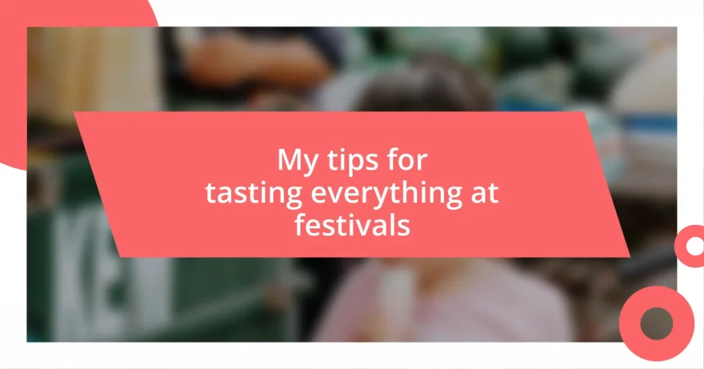 My tips for tasting everything at festivals