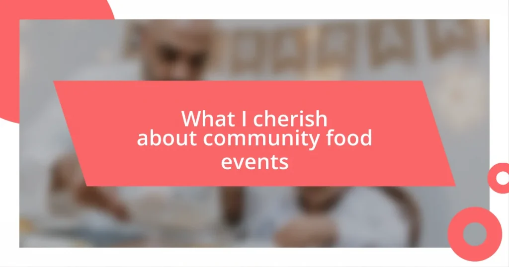 What I cherish about community food events