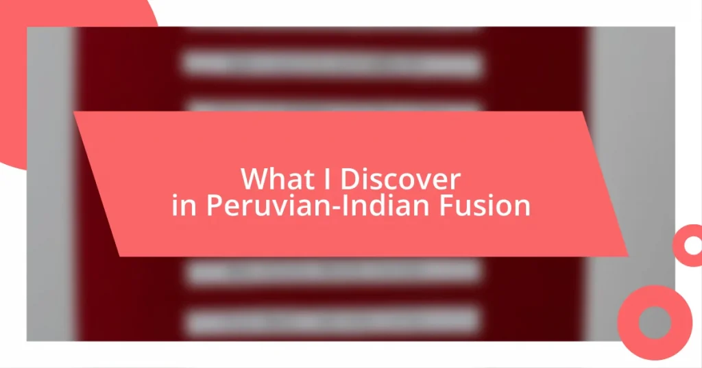 What I Discover in Peruvian-Indian Fusion