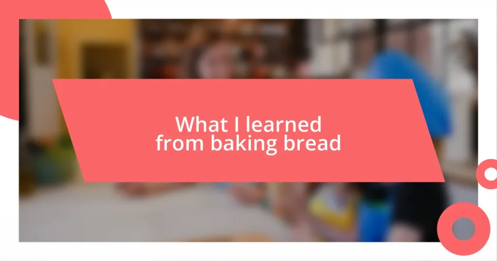 What I learned from baking bread