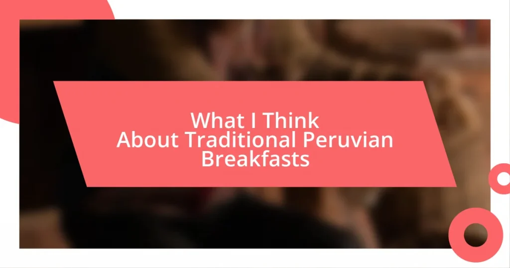 What I Think About Traditional Peruvian Breakfasts