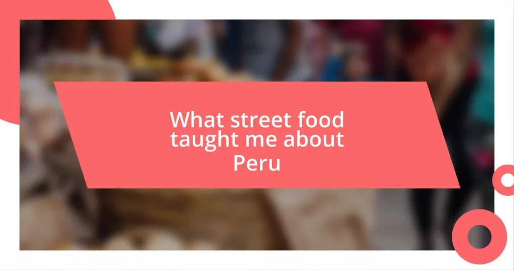 What street food taught me about Peru