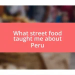 What street food taught me about Peru