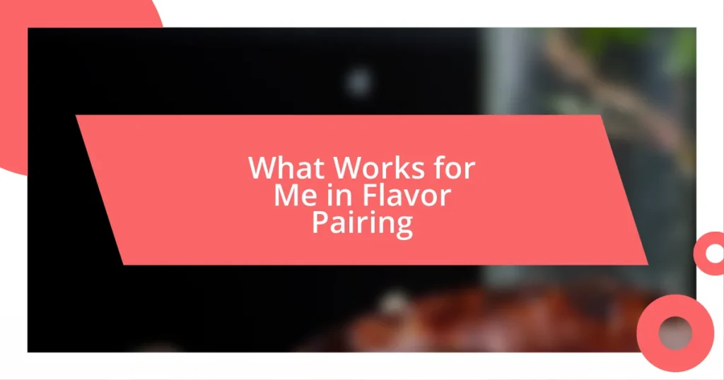 What Works for Me in Flavor Pairing