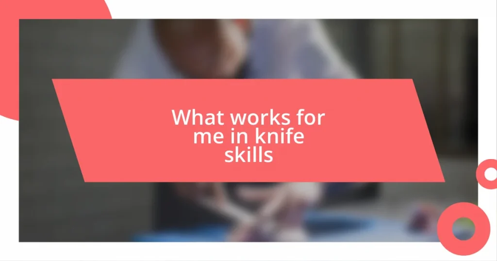 What works for me in knife skills