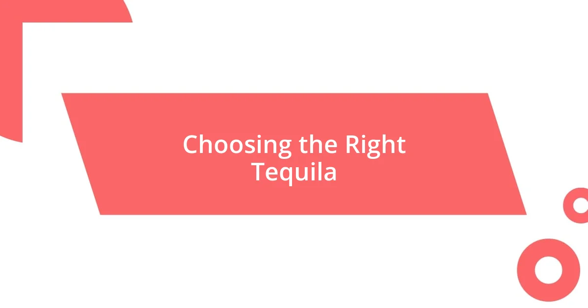 Choosing the Right Tequila