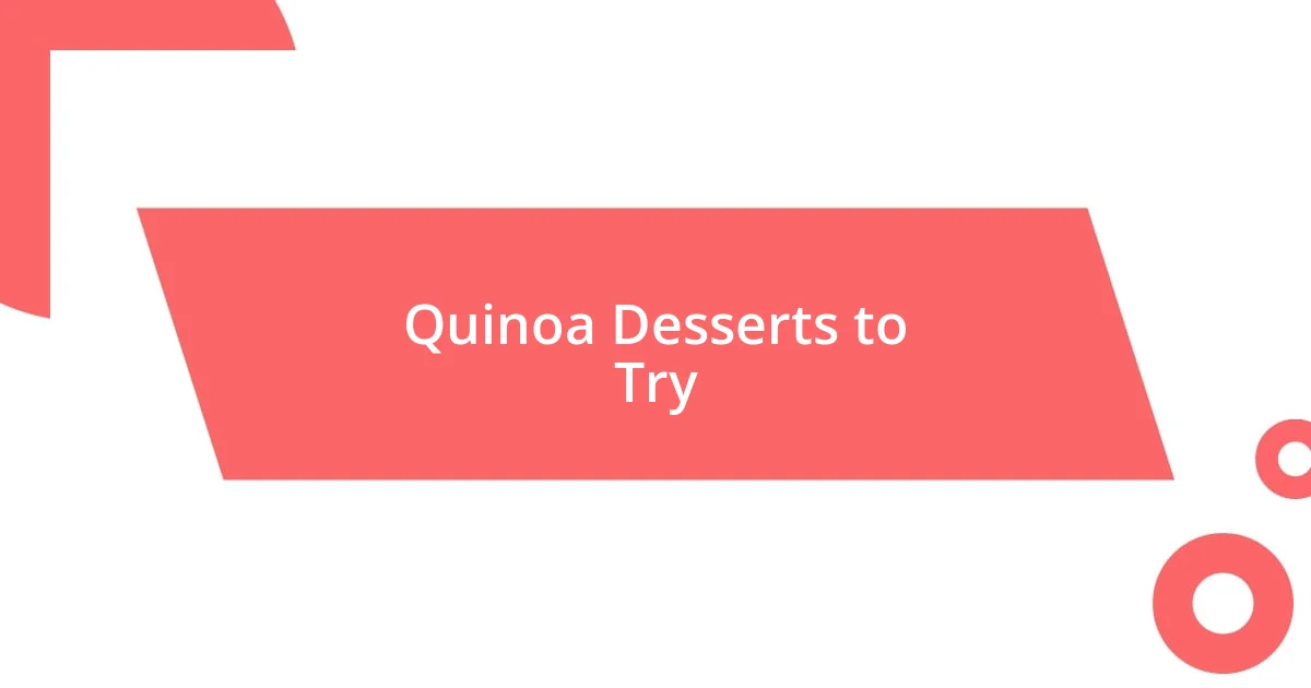 Quinoa Desserts to Try