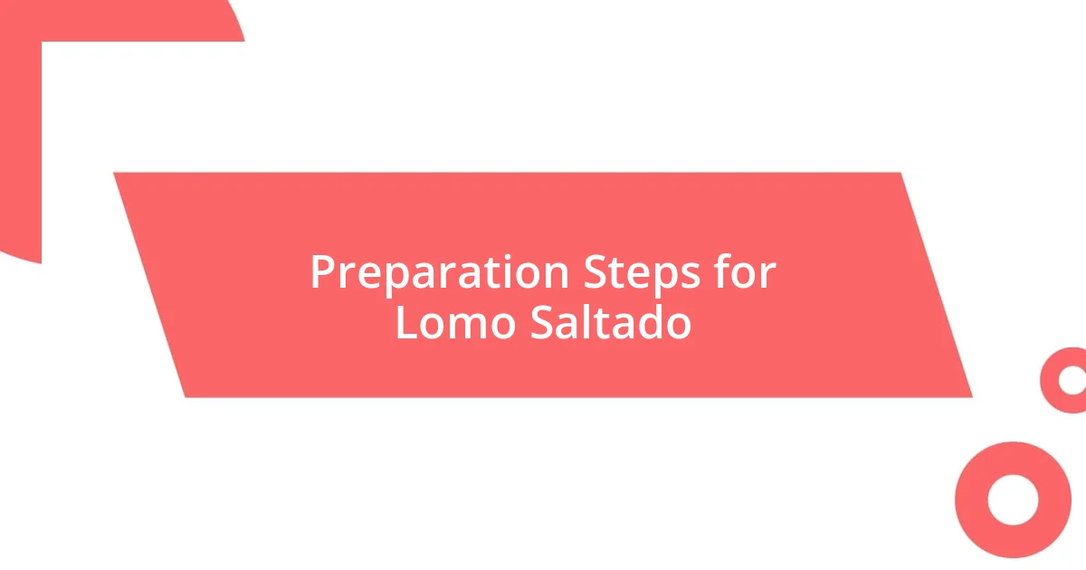 Preparation Steps for Lomo Saltado