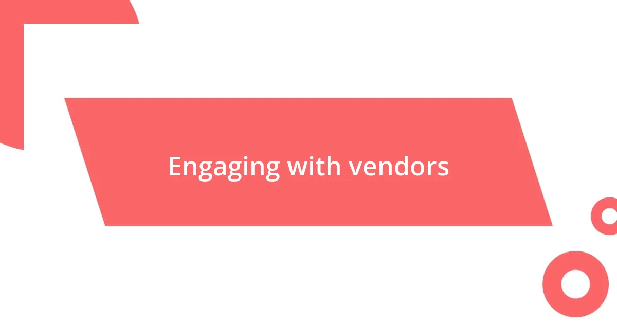 Engaging with vendors